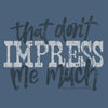 Southern Couture Don&#39;t Impress Me Much Soft T-Shirt