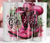 Lets Go Girls Pink Cowboy Boots and Hat 20 oz Skinny Tumbler Cup With Straw