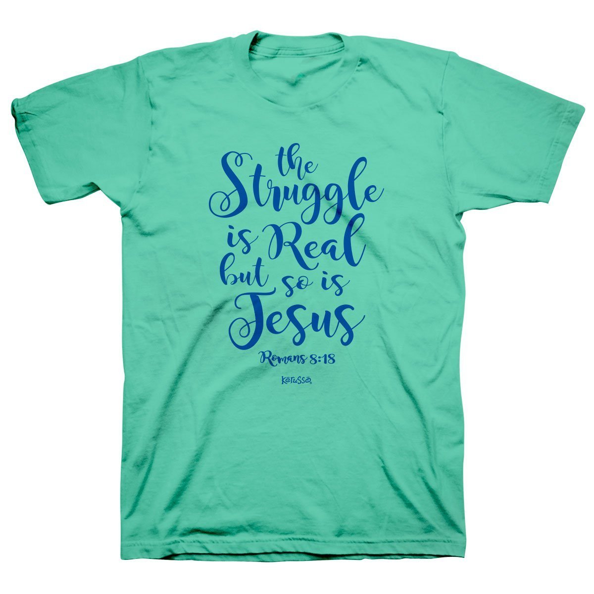 Kerusso The Struggle is Real Christian Romans 8:18 Bright T Shirt