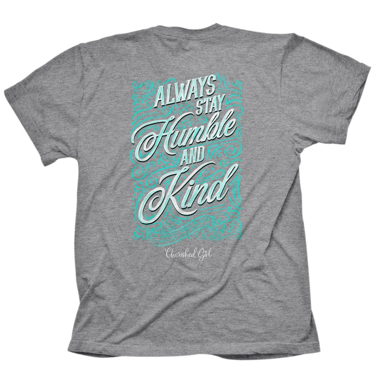 Cherished Girl Always Stay Humble & Kind Girlie Christian Bright T Shirt