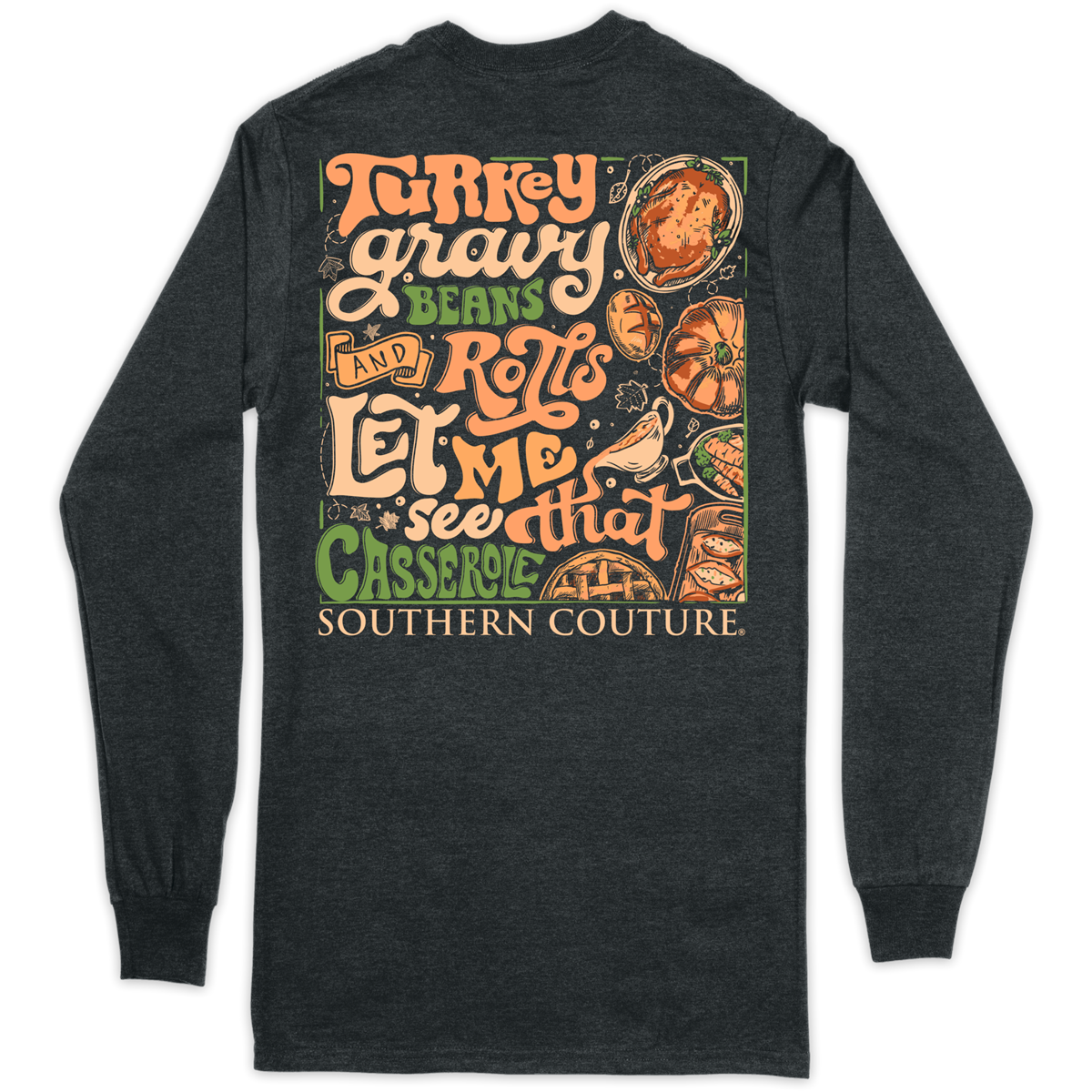 SALE Southern Couture Classic Turkey, Gravy, Beans Fall Long Sleeve T-Shirt