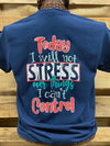 Southern Chics I Will Not Stress Over Things I Can&#39;t Control Christian Girlie Bright T Shirt